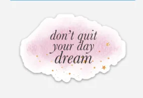 Don't Quit Your Day Dream Vinyl Stickers